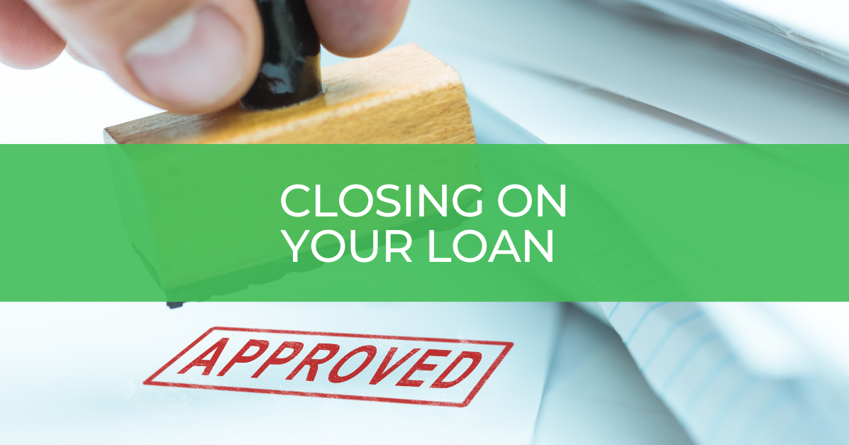 Closing on your Loan - E5 Home Loans